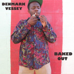 Denmark Vessey - Baked Out (Audio)
